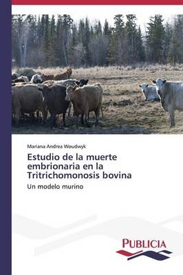 Estudio de la muerte embrionaria en la Tritrichomonosis bovina - Mariana Andrea Woudwyk