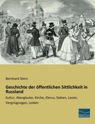 Geschichte der Ã¶ffentlichen Sittlichkeit in Russland - Bernhard Stern