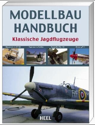 Modellbau Handbuch Klassische Jagdflugzeuge