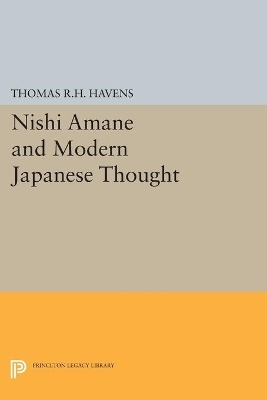 Nishi Amane and Modern Japanese Thought - Thomas R.H. Havens