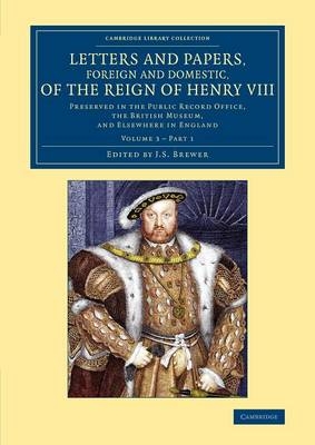 Letters and Papers, Foreign and Domestic, of the Reign of Henry VIII: Volume 3, Part 1 - 