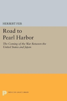 Road to Pearl Harbor - Herbert Feis