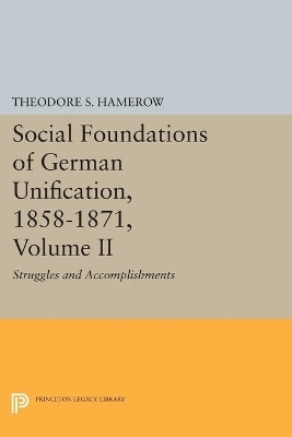 Social Foundations of German Unification, 1858-1871, Volume II - Theodore S. Hamerow