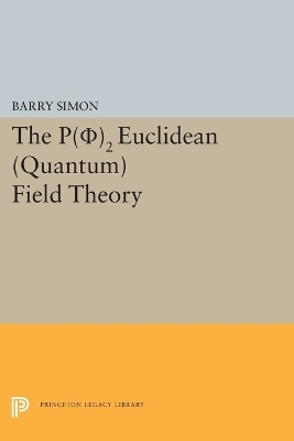 P(0)2 Euclidean (Quantum) Field Theory - Barry Simon