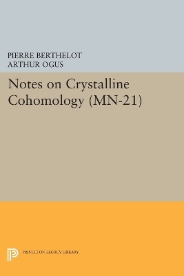 Notes on Crystalline Cohomology - Pierre Berthelot, Arthur Ogus