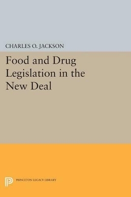 Food and Drug Legislation in the New Deal - Charles O. Jackson