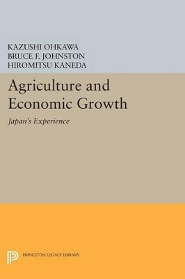 Agriculture and Economic Growth - Kazushi Ohkawa, Bruce F. Johnston, Hiromitsu Kaneda