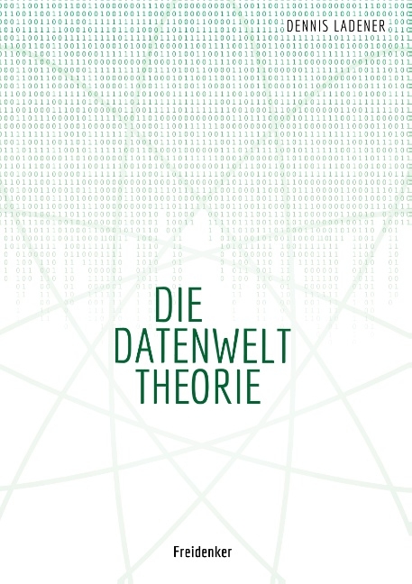 Die Datenwelt Theorie - Dennis Hans Ladener