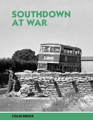 Southdown at War - Colin Druce