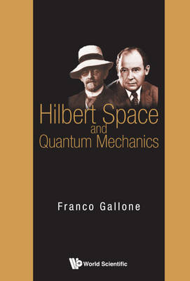 Hilbert Space And Quantum Mechanics - Franco Gallone