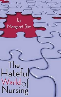 The Hateful World of Nursing - Margaret Sim