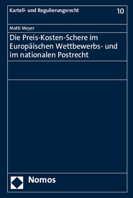 Die Preis-Kosten-Schere im Europäischen Wettbewerbs- und im nationalen Postrecht - Matti Meyer