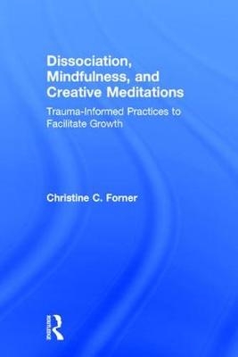 Dissociation, Mindfulness, and Creative Meditations -  Christine C. Forner