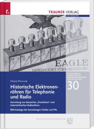 Historische Elektronenröhren für Telephonie und Radio - Franz Pichler