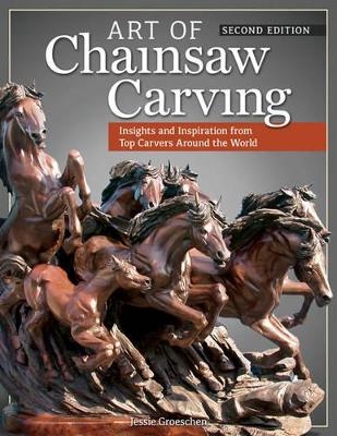 Art of Chainsaw Carving, 2nd Edn - Jessie Groeschen