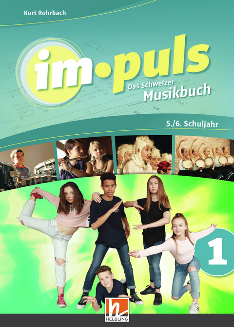 im.puls 1 - Der Schülerband. Ausgabe Schweiz - Kurt Rohrbach