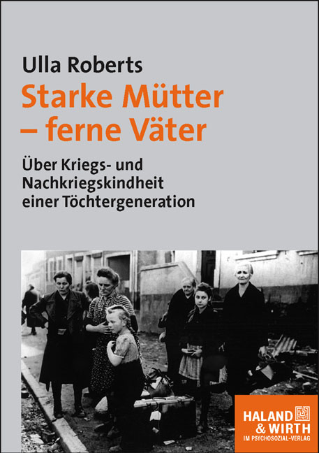 Starke Mütter – ferne Väter - Ulla Roberts