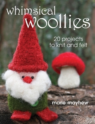 Whimsical Woollies - Marie Mayhew