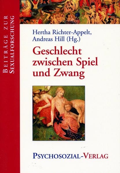 Geschlecht zwischen Spiel und Zwang - Hertha Richter-Appelt, Andreas Hill