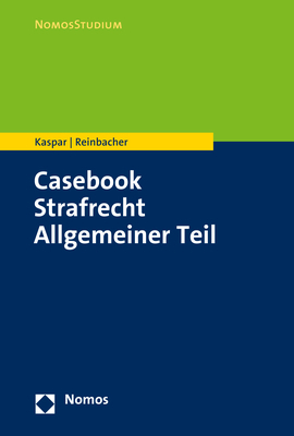 Casebook Strafrecht Allgemeiner Teil - Johannes Kaspar, Tobias Reinbacher