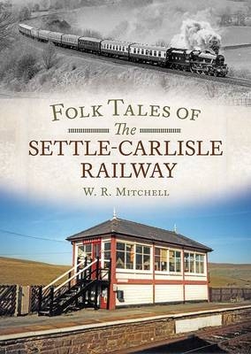 Folk Tales on the Settle-Carlisle Railway - W. J. Mitchell