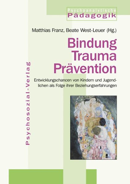 Bindung – Trauma – Prävention - 