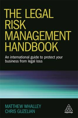 Legal Risk Management Handbook -  Chris Guzelian,  Matthew Whalley