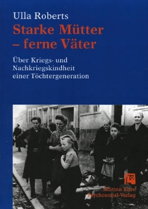 Starke Mütter - ferne Väter - Ulla Roberts