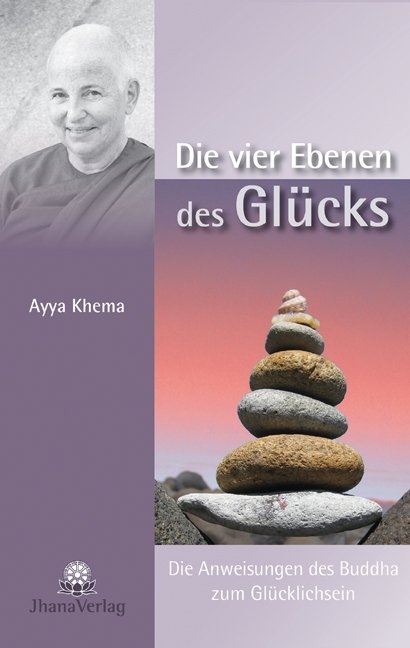 Die vier Ebenen des Glücks -  Ayya Khema