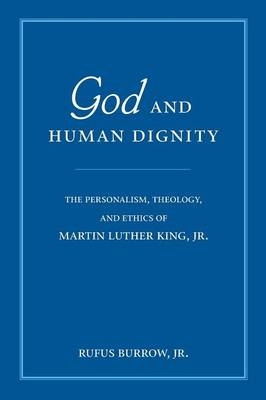 God and Human Dignity -  Rufus Burrow Jr.