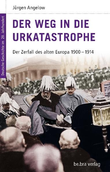 Der Weg in die Urkatastrophe - Jürgen Angelow