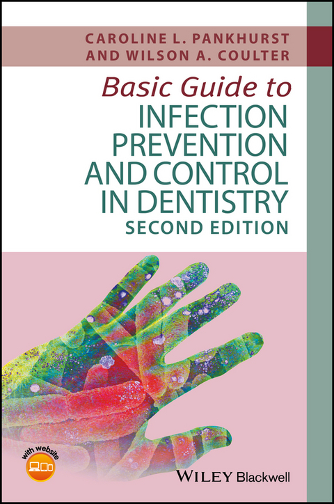 Basic Guide to Infection Prevention and Control in Dentistry - Caroline Pankhurst, Wil Coulter