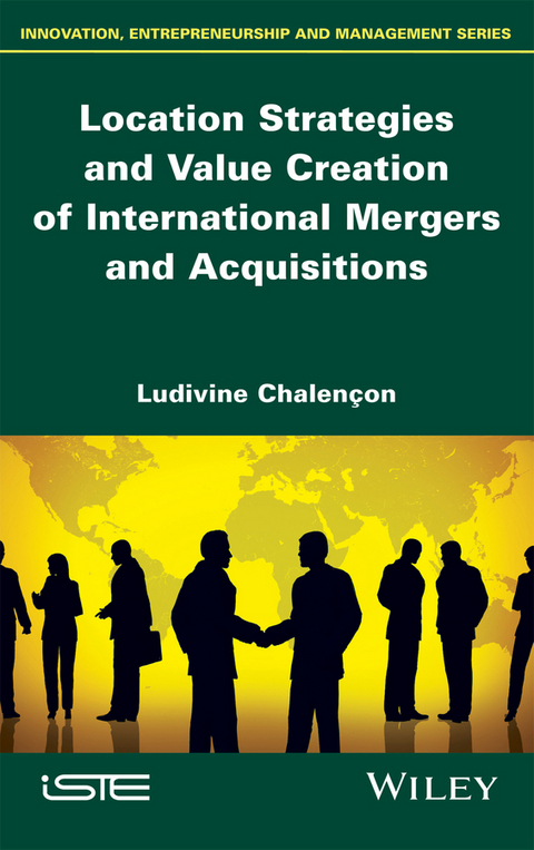 Location Strategies and Value Creation of International Mergers and Acquisitions - Ludivine Chalencon