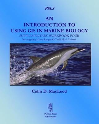 An Introduction to Using GIS in Marine Biology: Supplementary Workbook Four - Colin D. Macleod