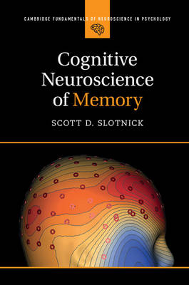 Cognitive Neuroscience of Memory -  Scott D. Slotnick