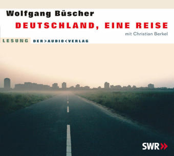 Deutschland, eine Reise - Wolfgang Büscher