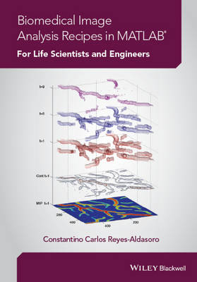 Biomedical Image Analysis Recipes in MATLAB - Constantino Carlos Reyes-Aldasoro