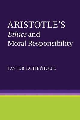 Aristotle's Ethics and Moral Responsibility - Javier Echeñique