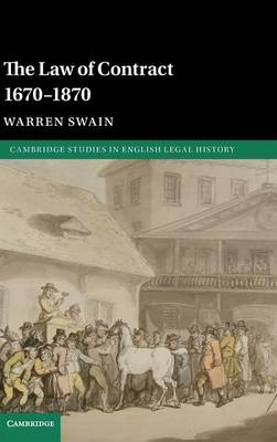 The Law of Contract 1670–1870 - Warren Swain