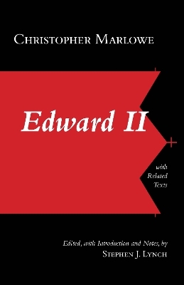 Edward II: With Related Texts - Christopher Marlowe, Stephen J. Lynch