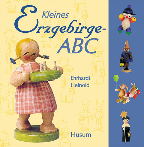 Kleines Erzgebirge-ABC - Ehrhardt Heinold