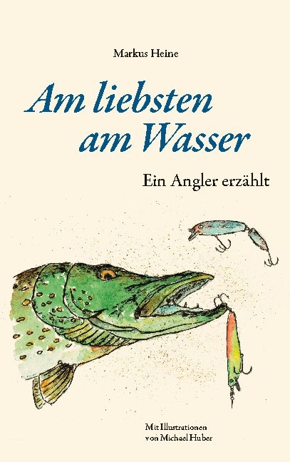 Am liebsten am Wasser - Markus Heine