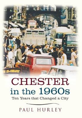 Chester in the 1960s - Paul Hurley