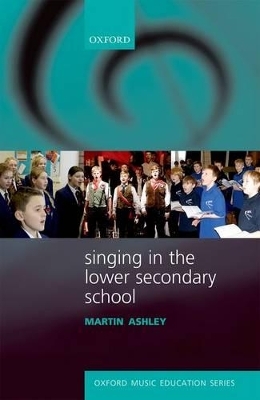 Singing in the Lower Secondary School - Martin Ashley