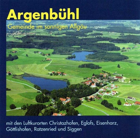 Argenbühl, Gemeinde im sonnigen Allgäu - Wolfram Benz