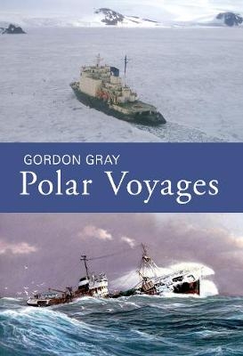 Polar Voyages - Gordon Gray