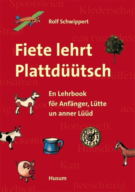 Fiete lehrt Plattdüütsch - Rolf Schwippert