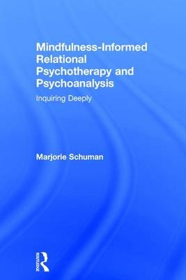 Mindfulness-Informed Relational Psychotherapy and Psychoanalysis -  Marjorie Schuman