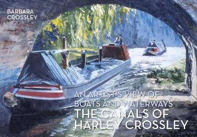 Canals of Harley Crossley -  Barbara Crossley