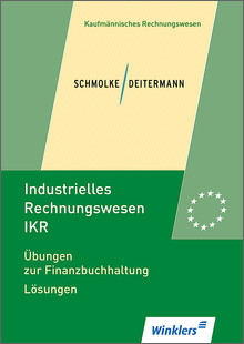 Industrielles Rechnungswesen IKR - Bianca Clasen, Manfred Deitermann, Wolf-Dieter Rückwart, Siegfried Schmolke